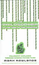 The Philosopher At the End of the Universe: Philosophy Explained Through Science Fiction Films - Epub + Converted Pdf